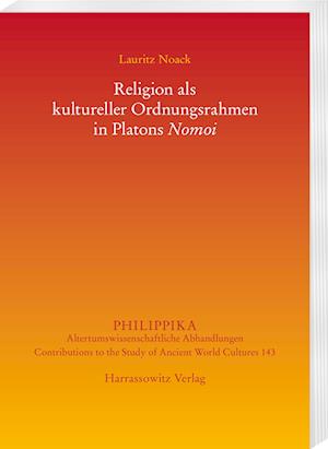 Religion als kultureller Ordnungsrahmen in Platons Nomoi