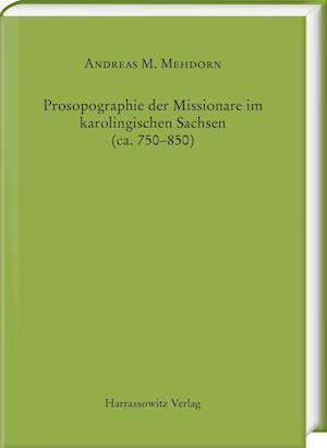 Prosopographie der Missionare im karolingischen Sachsen (ca. 750-850)