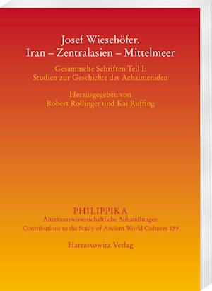 Josef Wiesehöfer. Iran - Zentralasien - Mittelmeer