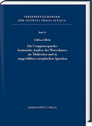 Die Computersprache: kontrastive Analyse des Wortschatzes im Türkischen und in ausgewählten europäischen Sprachen