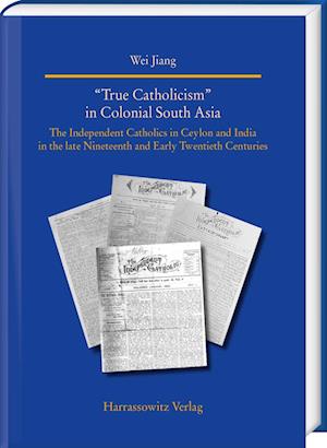 "True Catholicism" in Colonial South Asia