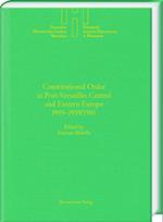 Constitutional Order in Post-Versailles Central and Eastern Europe 1919-1939/1941