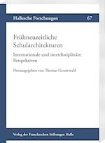 Frühneuzeitliche Schularchitekturen. Internationale und interdisziplinäre Perspektiven