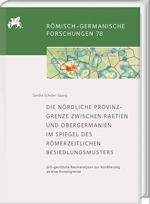 Die nördliche Provinzgrenze zwischen Raetien und Obergermanien im Spiegel des römerzeitlichen Besiedlungsmusters