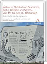 Krakau im Blickfeld von Geschichte, Kultur, Literatur und Sprache vom 19. bis zum 21. Jahrhundert Band 2