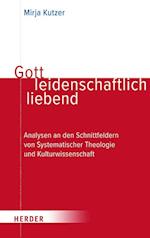 Gott leidenschaftlich liebend