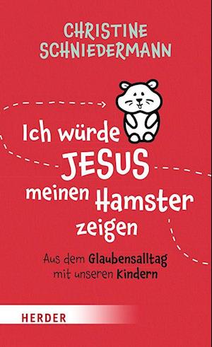 Ich würde Jesus meinen Hamster zeigen