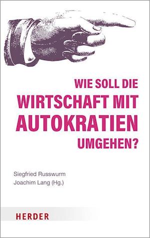 Wie soll die Wirtschaft mit Autokratien umgehen?