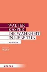 Kasper, W: Wahrheit in Liebe tun