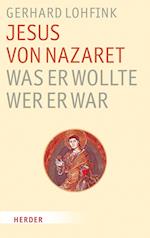 Jesus von Nazaret - Was er wollte, wer er war