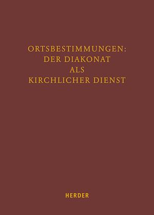 Ortbestimmungen: Der Diakonat als kirchlicher Dienst