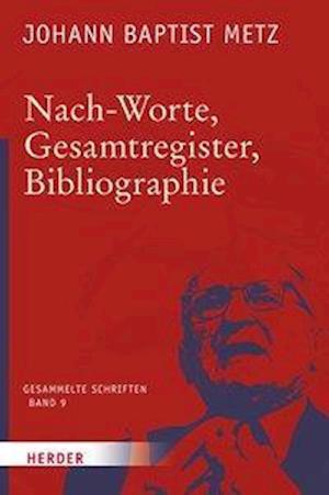 Metz, J: Nach-Worte, Gesamtregister, Bibliographie