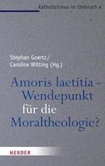 Amoris laetitia - Wendepunkt für die Moraltheologie?