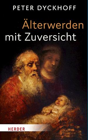 Älterwerden mit Zuversicht