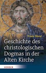 Geschichte des christologischen Dogmas in der Alten Kirche