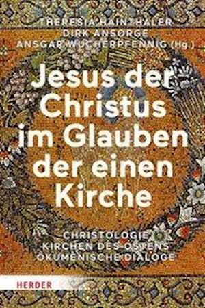 Jesus der Christus im Glauben der einen Kirche