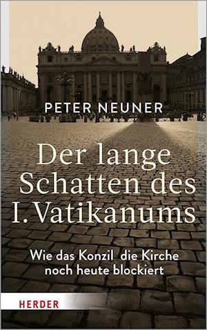 Der lange Schatten des I. Vatikanums