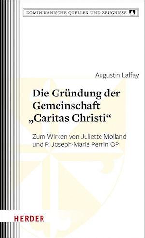 Die Gründung der Gemeinschaft "Caritas Christi"