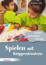 Spielen mit Krippenkindern: malen, matschen, kneten