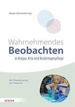 Wahrnehmendes Beobachten in Krippe und Kindertagespflege