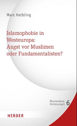 Islamophobie in Westeuropa: Angst vor Muslimen oder Fundamentalisten?