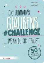 Die ultimative Glaubens-Challenge ... wenn du dich traust