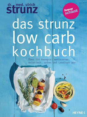 Das Strunz-Low-Carb-Kochbuch