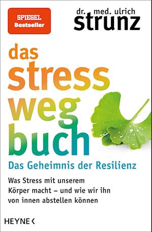 Das Stress-weg-Buch - Das Geheimnis der Resilienz