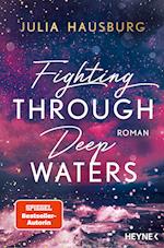 Fighting Through Deep Waters