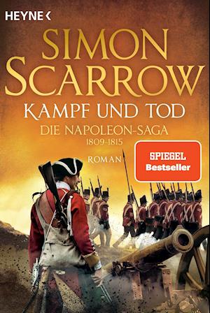 Kampf und Tod - Die Napoleon-Saga 1809 - 1815