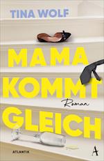 Mama kommt gleich