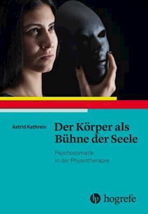 Der Körper als Bühne der Seele