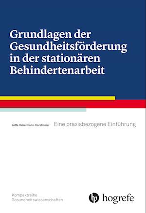 Grundlagen der Gesundheitsförderung in der stationären Behindertenarbeit