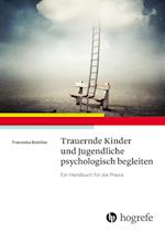 Trauernde Kinder und Jugendliche psychologisch begleiten