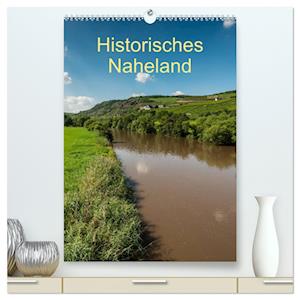 Historisches Naheland (hochwertiger Premium Wandkalender 2025 DIN A2 hoch), Kunstdruck in Hochglanz