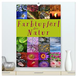 Farbtupferl der Natur (hochwertiger Premium Wandkalender 2025 DIN A2 hoch), Kunstdruck in Hochglanz