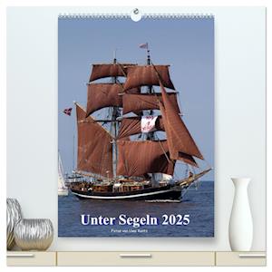 Unter Segeln (hochwertiger Premium Wandkalender 2025 DIN A2 hoch), Kunstdruck in Hochglanz