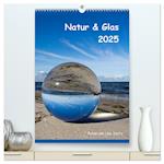 Natur & Glas (hochwertiger Premium Wandkalender 2025 DIN A2 hoch), Kunstdruck in Hochglanz