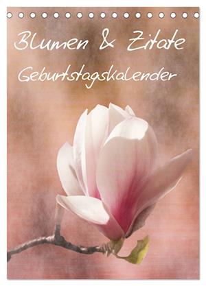 Blumen & Zitate / Geburtstagskalender (Tischkalender 2025 DIN A5 hoch), CALVENDO Monatskalender