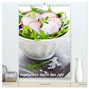 Vegetarisch durch das Jahr / Planer (hochwertiger Premium Wandkalender 2025 DIN A2 hoch), Kunstdruck in Hochglanz