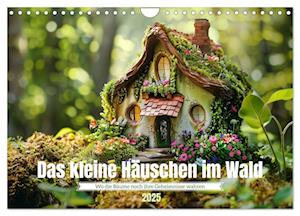 Das kleine Häuschen im Wald (Wandkalender 2025 DIN A4 quer), CALVENDO Monatskalender