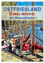 Ostfriesland - Carolinensiel, der Museumshafen (Wandkalender 2025 DIN A2 hoch), CALVENDO Monatskalender