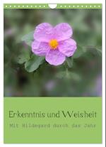 Erkenntnis und Weisheit - Hildegard von Bingen (Wandkalender 2025 DIN A4 hoch), CALVENDO Monatskalender