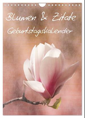 Blumen & Zitate / Geburtstagskalender (Wandkalender 2025 DIN A4 hoch), CALVENDO Monatskalender