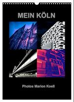 MEIN KÖLN Photos Marion Koell (Wandkalender 2025 DIN A3 hoch), CALVENDO Monatskalender