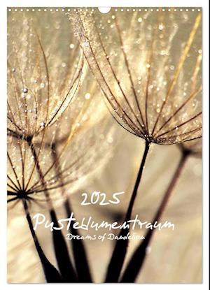 Pusteblumentraum - Dreams of Dandelion (Wandkalender 2025 DIN A3 hoch), CALVENDO Monatskalender