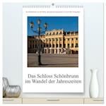 Schloss Schönbrunn im Wandel der Jahreszeiten (hochwertiger Premium Wandkalender 2025 DIN A2 hoch), Kunstdruck in Hochglanz