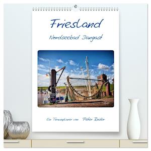 Friesland - Nordseebad Dangast (hochwertiger Premium Wandkalender 2025 DIN A2 hoch), Kunstdruck in Hochglanz