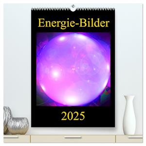 ENERGIE-BILDER (hochwertiger Premium Wandkalender 2025 DIN A2 hoch), Kunstdruck in Hochglanz