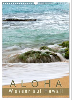 Aloha - Wasser auf Hawaii (Wandkalender 2025 DIN A3 hoch), CALVENDO Monatskalender